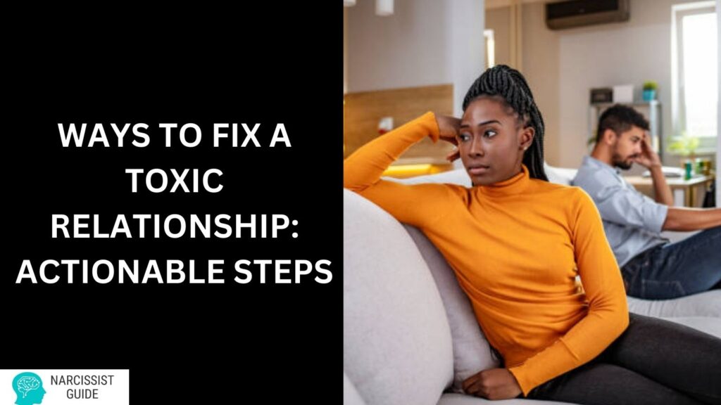 Ways to Fix a Toxic Relationship: Actionable Steps